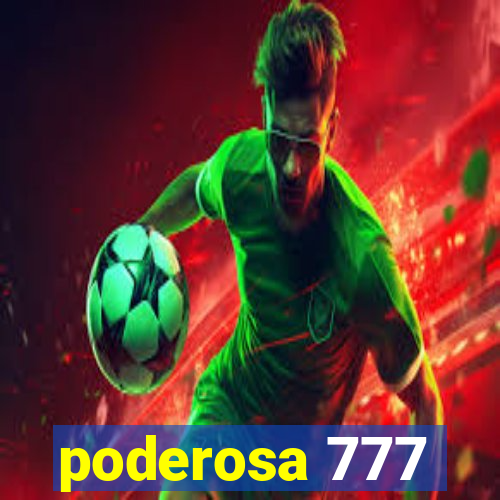 poderosa 777